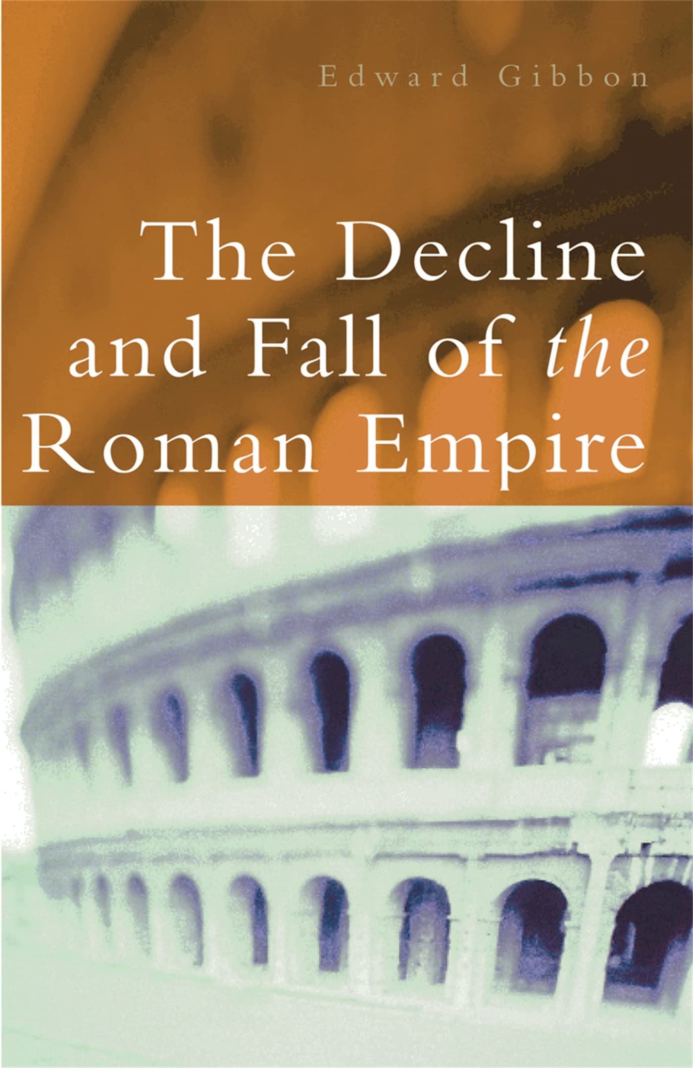 The Decline and Fall of the Roman Empire : Gibbon, Edward, Trevor